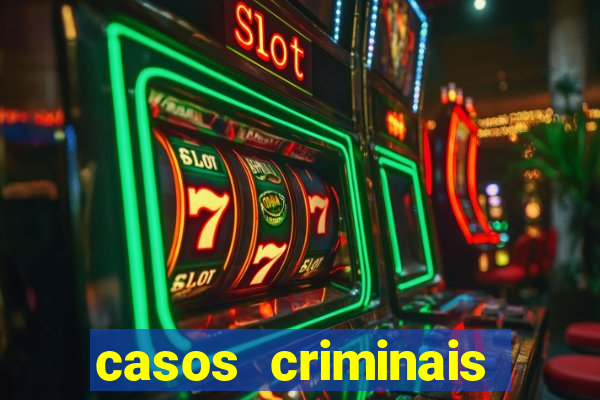 casos criminais para resolver